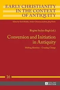 Conversion and Initiation in Antiquity: Shifting Identities – Creating Change