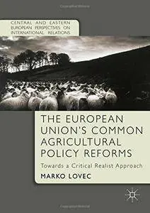 The European Union's Common Agricultural Policy Reforms