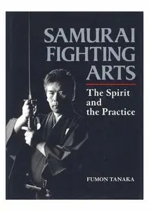 Samurai Fighting Arts: The Spirit and the Practice