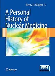 A Personal History of Nuclear Medicine(Repost)
