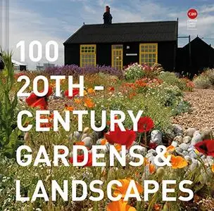 100 20th-Century Gardens and Landscapes (Twentieth Century Society)