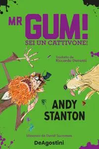 Mr Gum. Sei un cattivone! - Andy Stanton