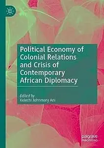 Political Economy of Colonial Relations and Crisis of Contemporary African Diplomacy