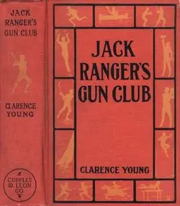 «Jack Ranger's Gun Club: or, From Schoolroom to Camp and Trail» by Clarence Young