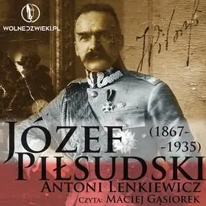 «Józef Piłsudski (1867-1935)» by Antoni Lenkiewicz