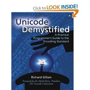Unicode Demystified: A Practical Programmer's Guide to the Encoding Standard (repost)