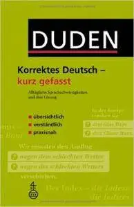 Duden - Korrektes Deutsch - kurz gefasst: Alltägliche Sprachschwierigkeiten und ihre Lösung