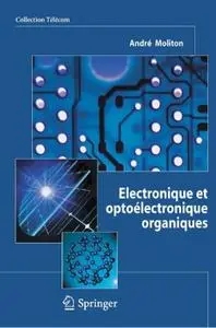 André Moliton, "Electronique et optoélectronique organiques"