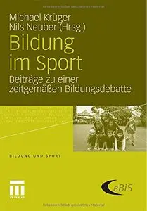 Bildung im Sport: Beiträge zu einer zeitgemäßen Bildungsdebatte