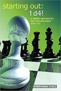 Starting Out: 1d4 : A Reliable Repertoire for the Improving Player