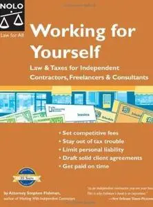 Working for Yourself: Law & Taxes for Independent Contractors, Freelancers & Consultants (6th Edition) by  Stephen Fishman