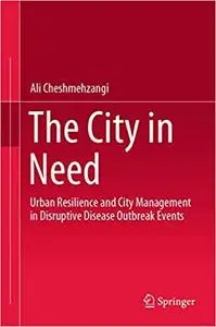 The City in Need: Urban Resilience and City Management in Disruptive Disease Outbreak Events