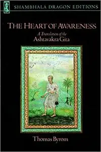 The Heart of Awareness: A Translation of the Ashtavakra Gita