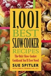 1,001 Best Slow-Cooker Recipes: The Only Slow-Cooker Cookbook You'll Ever Need (repost)