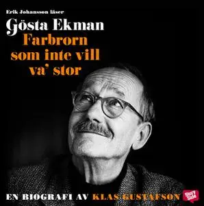 «Gösta Ekman: Farbrorn som inte vill va' stor» by Klas Gustafson