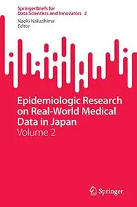Epidemiologic Research on Real-World Medical Data in Japan: Volume 2