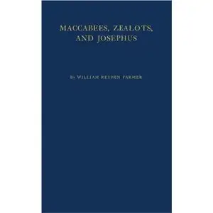 Maccabees, Zealots, and Josephus: An Inquiry into Jewish Nationalism in the Greco-Roman Period