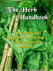 The Herb Handbook: A Practical Guide To Using And Growing Herbs (repost)