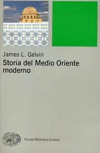 James L. Gelvin - Storia del Medio Oriente moderno