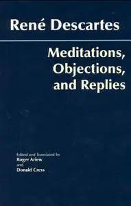 Meditations, Objections, and Replies (Hackett Classics)