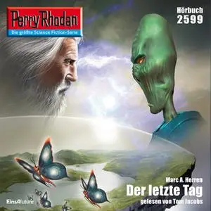 «Perry Rhodan - Episode 2599: Der letzte Tag» by Marc A. Herren