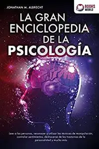 La gran enciclopedia de la psicología: Leer a las personas, reconocer y utilizar las técnicas de manipulación
