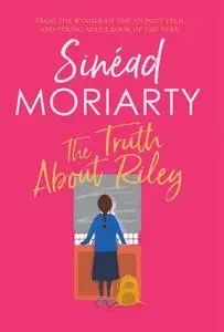 «The Truth About Riley» by Sinead Moriarty