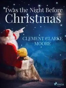 «Twas the Night Before Christmas» by Clement Clarke Moore