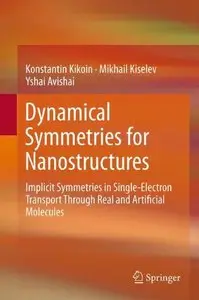 Dynamical Symmetries for Nanostructures: Implicit Symmetries in Single-Electron Transport Through Real and... (repost)