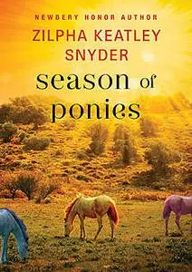 «Season of Ponies» by Zilpha K Snyder