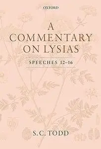 A Commentary on Lysias, Speeches 12-16