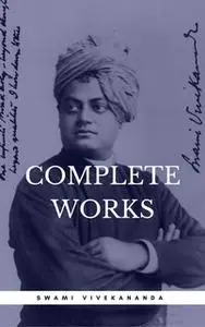 «Complete Works of Swami Vivekananda» by Swami Vivekananda