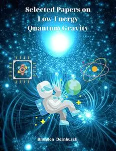 Selected Papers on Low-Energy Quantum Gravity - Amazing Science Books (New Version)