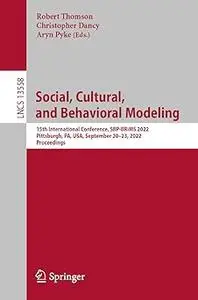 Social, Cultural, and Behavioral Modeling: 15th International Conference, SBP-BRiMS 2022, Pittsburgh, PA, USA, September
