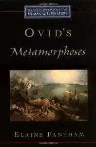 Elaine Fantham - Ovid's Metamorphoses (Oxford Approaches Classical Literature)