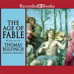 «The Age of Fable - Part 1» by Thomas Bulfinch