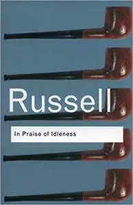 In Praise of Idleness: And Other Essays, 2nd Edition