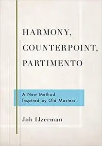 Harmony, Counterpoint, Partimento: A New Method Inspired by Old Masters (Repost)