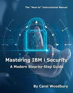 Mastering IBM i Security: A Modern Step-by-Step Guide