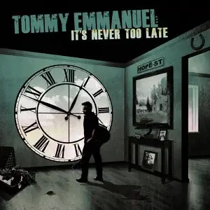 Tommy Emmanuel - It's Never Too Late (2015)