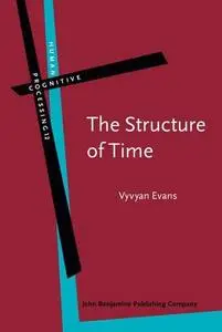 Structure Of Time: Language, Meaning And Temporal Cognition