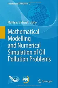 Mathematical Modelling and Numerical Simulation of Oil Pollution Problems (repost)