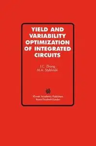 Yield and Variability Optimization of Integrated Circuits