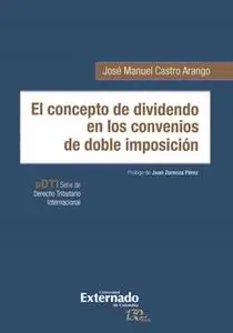 «El concepto de dividendo en los convenios de doble imposición» by José Manuel Castro Arango