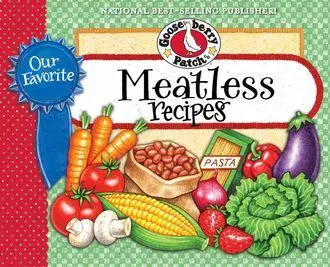 «Our Favorite Meatless Recipes» by Gooseberry Patch