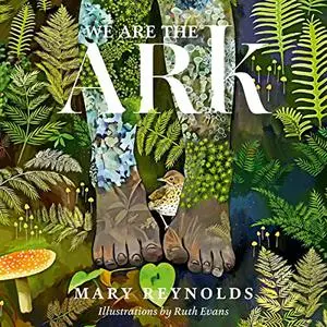 We Are the ARK: Returning Our Gardens to Their True Nature Through Acts of Restorative Kindness [Audiobook]