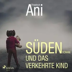 «Süden und das verkehrte Kind» by Friedrich Ani