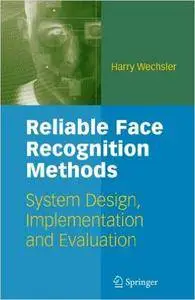 Reliable Face Recognition Methods: System Design, Implementation and Evaluation (repost)