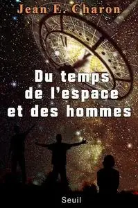 Jean Émile Charon, "Du temps, de l'espace et des homme"