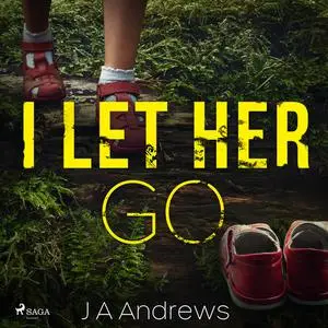 «I Let Her Go» by J.A. Andrews